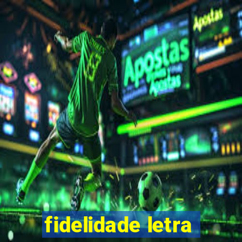 fidelidade letra